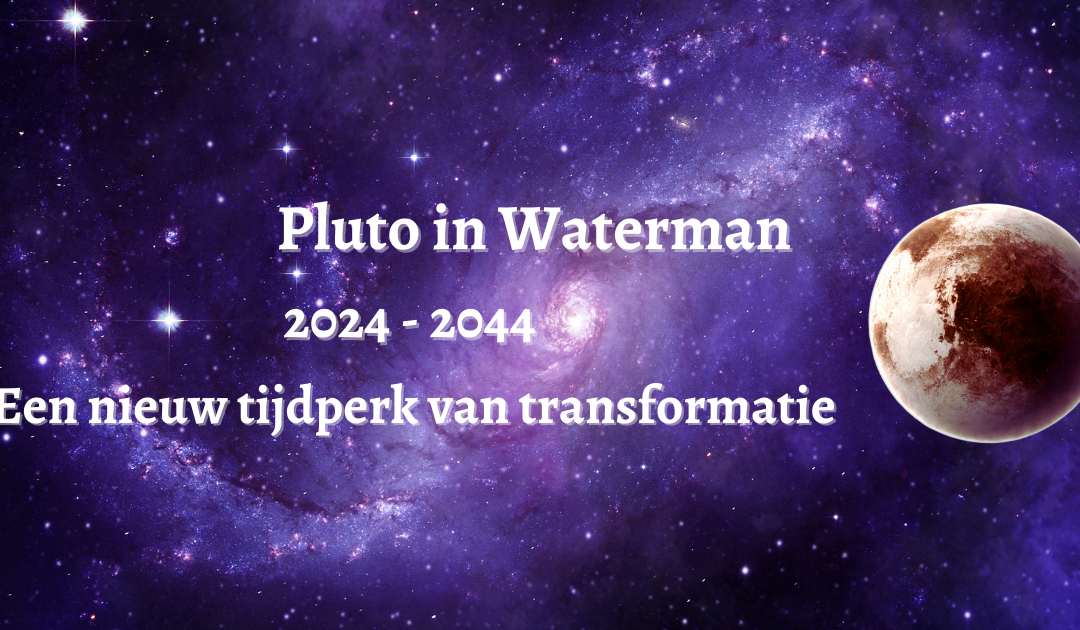 Pluto in Waterman Tijdperk van transformatie (2024 – 2044)